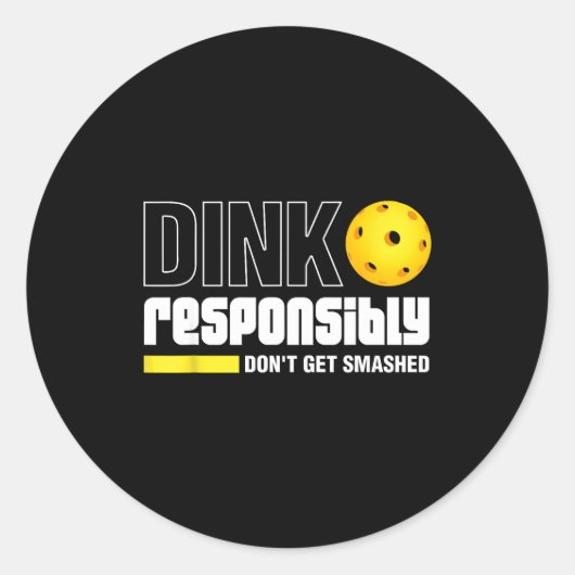 Sticker Rond Dink Resnsibly Don't Get Smashed Ckleball Gift  (Devant)