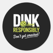 Sticker Rond Dink Resnsibly Don't Get Smashed Funny Ckleball Te (Devant)