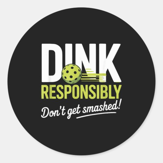 Sticker Rond Dink Resnsibly Don't Get Smashed Funny Ckleball Te (Devant)