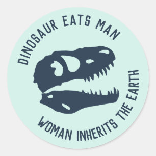 Sticker Rond "Dinosaure Mange l'Homme, la Femme Hérite La Terre