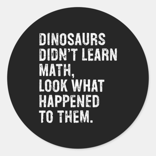 Sticker Rond Dinosaurs Didn't Learn Math Funny Math Teacher (Devant)