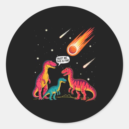 Sticker Rond Dinosaurs Meteorite Sarcastic This Is Fine Funny (Devant)