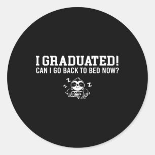 Sticker Rond Diplômé Puis-Je Aller Me Coucher Maintenant École