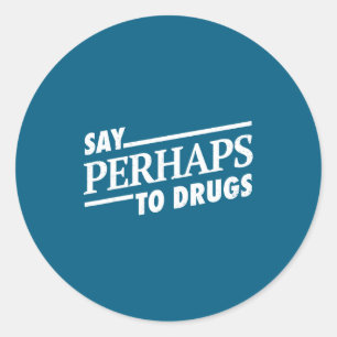 Sticker Rond Dire Peut-être Drogues