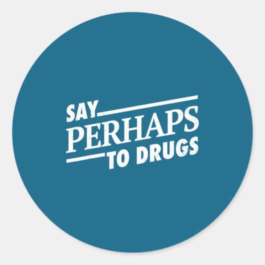 Sticker Rond Dire Peut-être Drogues (Devant)