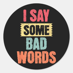 Sticker Rond Dire quelques gros mots Humour adulte Drôle Sarcas