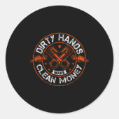 Sticker Rond Dirty Hands Make Clean-money Funny Mechanic Mechan (Devant)