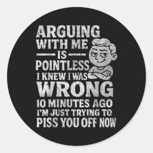Sticker Rond Discuter avec moi est inutile, je savais que j'ava