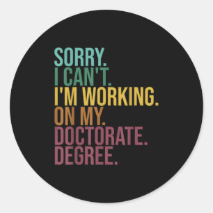 Sticker Rond Dissertation amusante, Désolé je ne peux pas trava