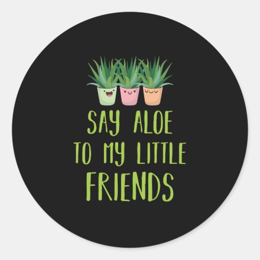 Sticker Rond Dites Aloe À Mes Petits Amis Gardener Plante Pun (Devant)