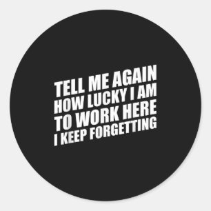 Sticker Rond Dites-Moi À Nouveau À Quel Point J'Ai De La Chance
