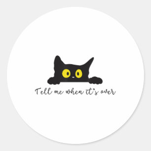 Sticker Rond Dites-moi quand c'est fini