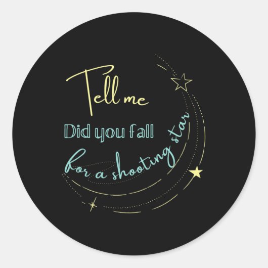 Sticker Rond Dites-moi que vous êtes tombée pour une star de ti (Devant)