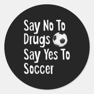 Sticker Rond Dites Non Aux Drogues Dites Oui Au Football Drôle