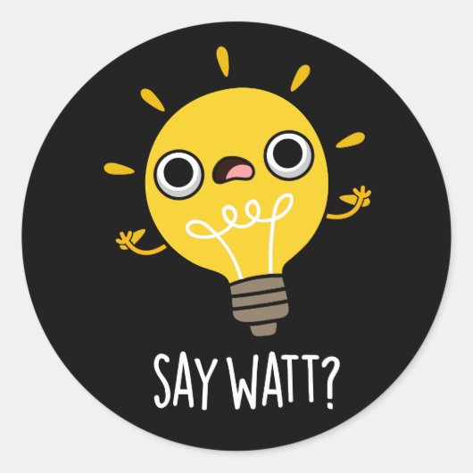 Sticker Rond Dites Watt Funny Light Bulle Pun Dark BG (Devant)