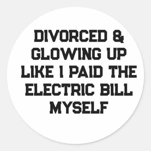 Sticker Rond Divorcée et resplendissante comme si j'avais payé (Devant)