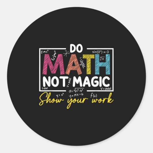Sticker Rond Do Math Not Magic Funny Enseignant Math Back To Sc (Devant)