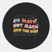 Sticker Rond Do Math Not Magic Retro Math Teacher Gift Funny Qu (Devant)