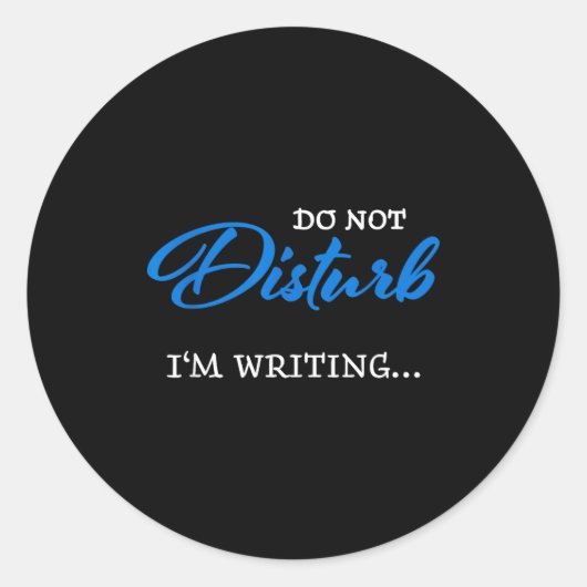 Sticker Rond Do Not Disturb - I'm Writing  (Devant)