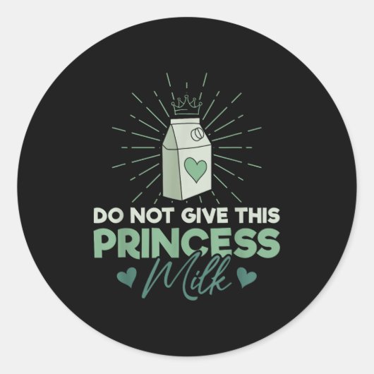 Sticker Rond Do Not Give This Princess Milk - Dairy Lactose  (Devant)