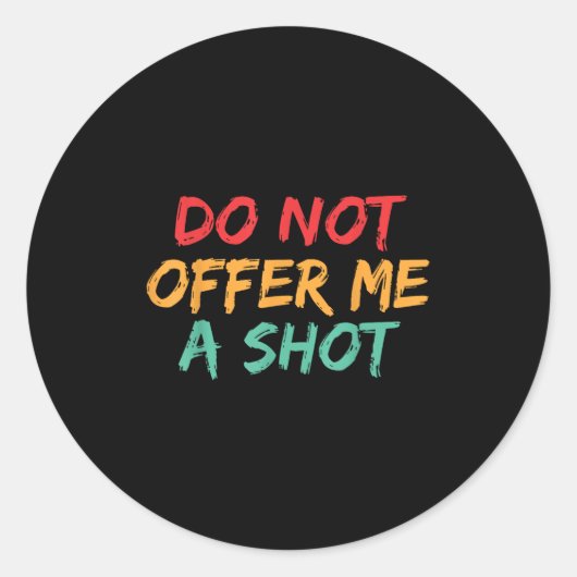 Sticker Rond Do Not Offer Me A Shot (Devant)