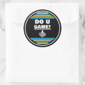 Sticker Rond Do You Game? B Y W (Sac)
