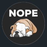 Sticker Rond Dog | Bulldog Nope For Bulldog Lover !<br><div class="desc">Dog | Bulldog Nope For Bulldog Lover ! Poison pour Bulldog Lover,  give gift for Bulldog Lover,  it veut Help they feel happy !</div>