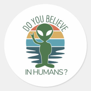 Sticker Rond Don Alien idiot Croyez-Vous En Aliens