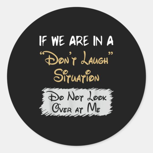Sticker Rond Don’t Laugh Situation Dont Look Over At Me Funny Q (Devant)