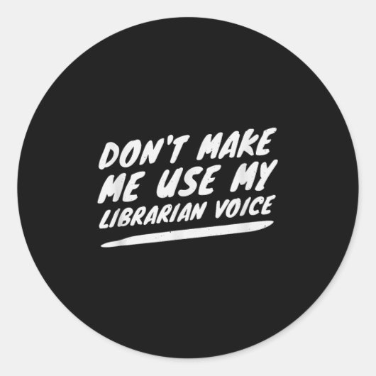 Sticker Rond Don’t Make Me Use My Librarian Voice, Funny Readin (Devant)
