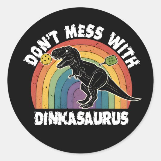 Sticker Rond Don’t Mess With Dinkasaurus Pickleball (Devant)