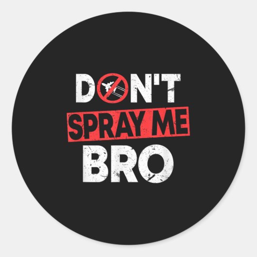 Sticker Rond Don’t Spray Me Bro _ Funny Chemtrails Consracy Quo (Devant)