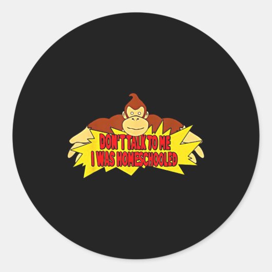 Sticker Rond Don’t Talk To Me I Was Homeschooled  (Devant)