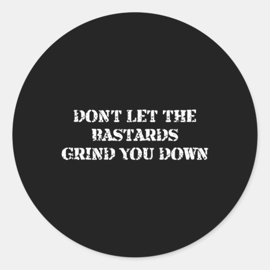 Sticker Rond Don’T Laisser Les Bastards Vous Rabattre (Devant)