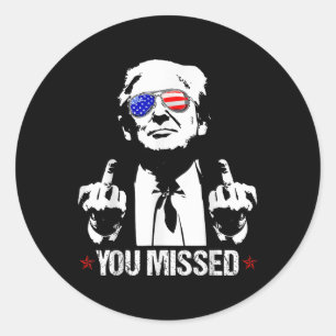 Sticker Rond Donald Trump Funny Pro Trump 2024 vous a manqué