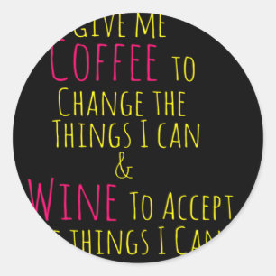 Sticker Rond Donne-moi du café pour changer les choses que je p