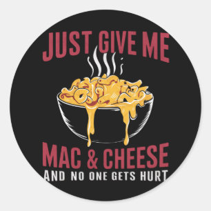 Sticker Rond Donne-Moi Mac Et Fromage Et Personne N'Est Blessé