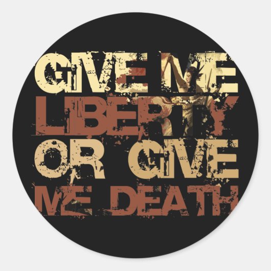 Sticker Rond Donnez-moi la liberté ou donnez-moi la mort (Devant)