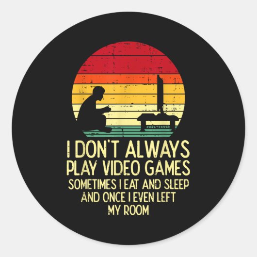 Sticker Rond Dont Always Play Video Games Retro Gamer Men Boys  (Devant)