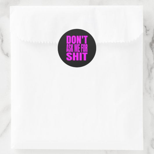 Sticker Rond Dont Ask Me For  (Sac)