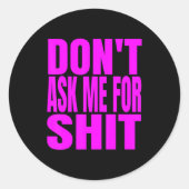 Sticker Rond Dont Ask Me For  (Devant)