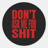 Sticker Rond Dont Ask Me For  (Devant)