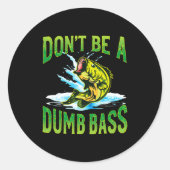 Sticker Rond Dont Be A Dumb B Fishing  (Devant)