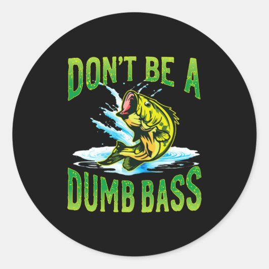 Sticker Rond Dont Be A Dumb B Fishing  (Devant)