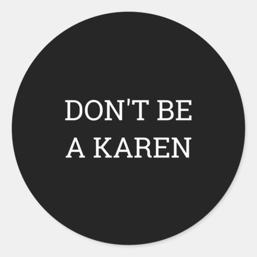 Sticker Rond Dont Be A Karen Funny (Devant)