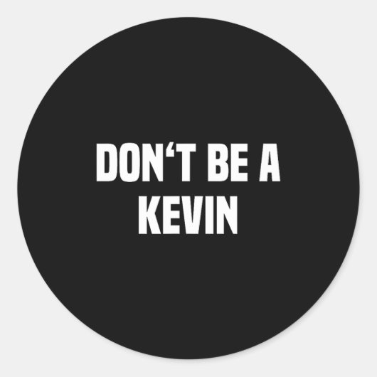 Sticker Rond Dont Be A Kevin - Funny Name  (Devant)