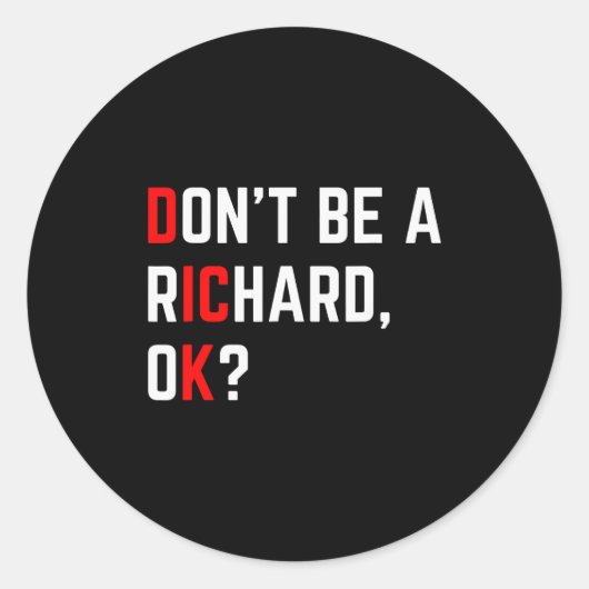 Sticker Rond Don't Be A Richard Funny Joke Meme (Devant)