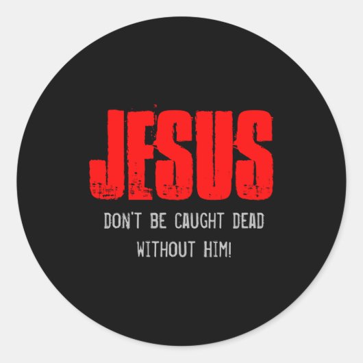 Sticker Rond Dont Be Caught Dead  (Devant)