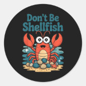 Sticker Rond Don't Be Shellfish Funny Pun Lobster  (Devant)