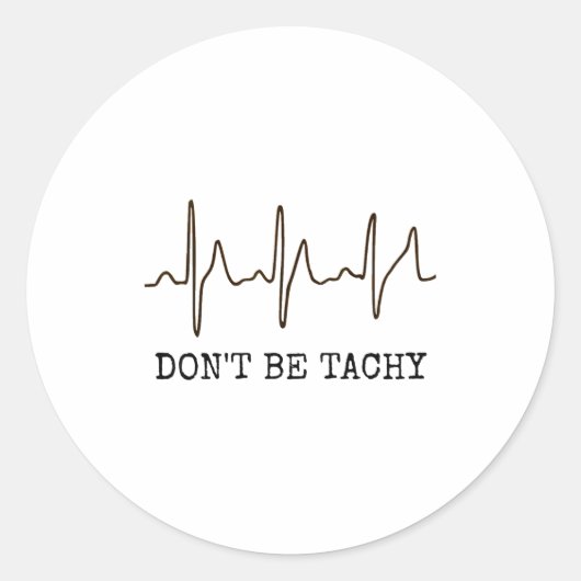 Sticker Rond Don't Be Tachy . Funny Ekg Shirt  (Devant)